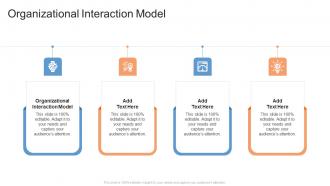 Organizational Interaction Model In Powerpoint And Google Slides Cpb
