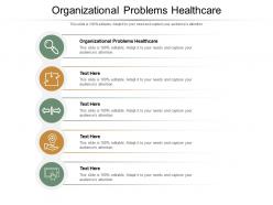 Organizational problems healthcare ppt powerpoint presentation gallery ideas cpb