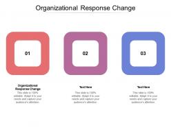 Organizational response change ppt powerpoint presentation icon layout cpb