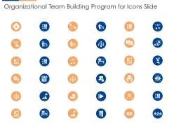 Organizational team building program for icons slide ppt inspiration