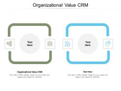 Organizational value crm ppt powerpoint presentation infographic cpb