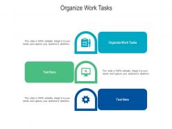 Organize work tasks ppt powerpoint presentation styles templates cpb