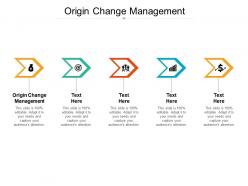 Origin change management ppt powerpoint presentation model ideas cpb