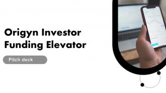 Origyn Investor Funding Elevator Pitch Deck Ppt Template