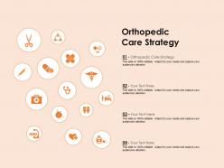 Orthopedic care strategy ppt powerpoint presentation inspiration visuals