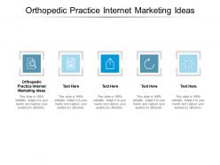 Orthopedic practice internet marketing ideas ppt powerpoint model infographics cpb