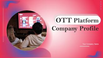OTT Platform Company Profile Powerpoint Presentation Slides CP CD V