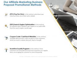Our affiliate marketing business proposal promotional methods ppt powerpoint presentation outline