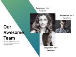 Our awesome team with three images b4 ppt powerpoint presentation show graphics