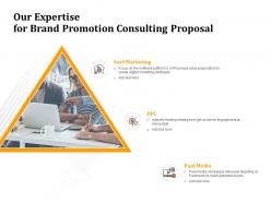 Our Expertise For Brand Promotion Consulting Proposal Ppt Powerpoint Presentation Download