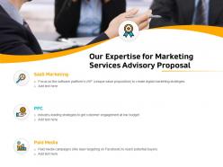 Our expertise for marketing services advisory proposal ppt file elements