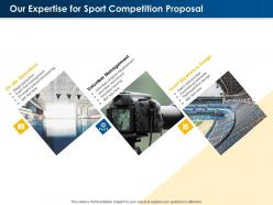 Our Expertise For Sport Competition Proposal Ppt Powerpoint Presentation Pictures
