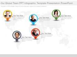 Our Global Team Ppt Infographic Template Presentation Powerpoint
