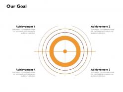 Our goal achievement ppt powerpoint presentation gallery diagrams