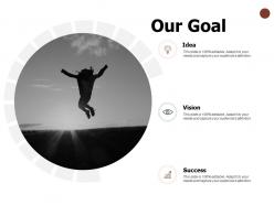 Our goal and success idea d44 ppt powerpoint presentation layouts show