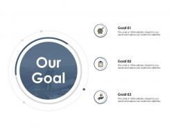 Our goal ppt powerpoint presentation outline skills
