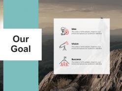 Our goal vision success idea ppt powerpoint presentation pictures templates