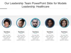 Our Leadership Team Powerpoint Slide For Models Leadership Healthcare Infographic Template