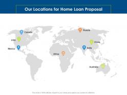 Our locations for home loan proposal ppt powerpoint presentation show skills