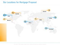 Our locations for mortgage proposal ppt powerpoint presentation show graphic images