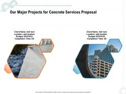 Our major projects for concrete services proposal ppt powerpoint presentation model format