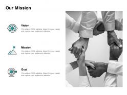 Our mission vision goal l168 ppt powerpoint presentation visual