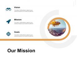 Our mission vision goals c260 ppt powerpoint presentation graphics