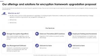 Our Offerings And Solutions For Encryption Framework Upgradation Proposal