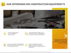 Our offerings for construction equipments ppt powerpoint presentation pictures slides