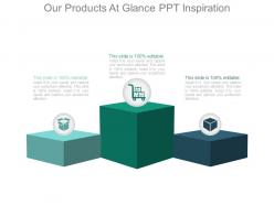 Our products at glance ppt inspiration