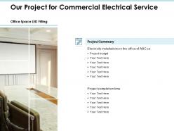Our project for commercial electrical service ppt powerpoint presentation file