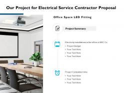 Our Project For Electrical Service Contractor Proposal Ppt Slides