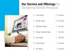 Our service and offerings for designing service proposal ppt powerpoint presentation slide