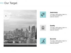 Our target awareness success c528 ppt powerpoint presentation visual aids summary