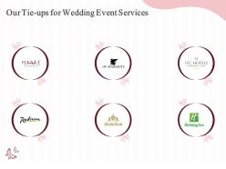 Our tie ups for wedding event services ppt powerpoint presentation show diagrams