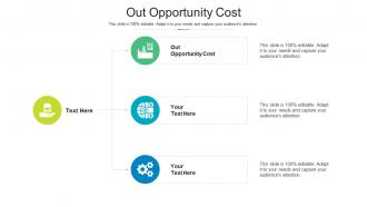 Out opportunity cost ppt powerpoint presentation layouts infographics cpb