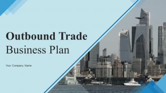 Outbound Trade Business Plan Powerpoint Presentation Slides
