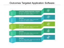 Outcomes targeted application software ppt powerpoint presentation infographic template background cpb