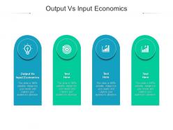 Output vs input economics ppt powerpoint presentation ideas styles cpb