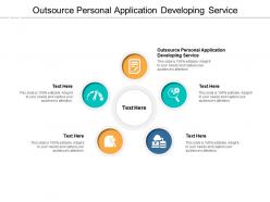 Outsource personal application developing service ppt infographics slideshow cpb