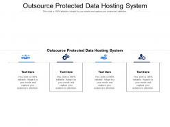 Outsource protected data hosting system ppt powerpoint presentation ideas summary cpb