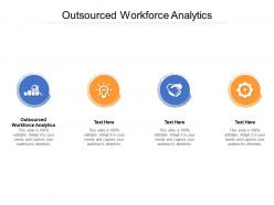 Outsourced workforce analytics ppt powerpoint presentation professional infographics cpb