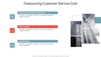 Outsourcing Customer Service Cost In Powerpoint And Google Slides Cpb