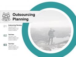 Outsourcing planning ppt powerpoint presentation layouts graphics download cpb