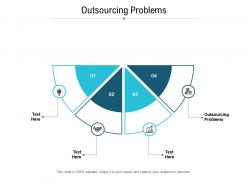 Outsourcing problems ppt powerpoint presentation inspiration portrait cpb