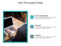 Over processing waste ppt powerpoint presentation pictures deck cpb