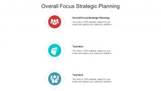 Overall focus strategic planning ppt powerpoint presentation file professional cpb