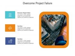 Overcome project failure ppt powerpoint presentation layouts graphics tutorials cpb