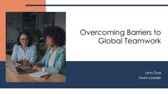 Overcoming Barriers To Global Teamwork PPT Demonstration AT