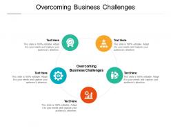 Overcoming business challenges ppt powerpoint presentation infographic template graphics cpb